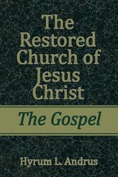 Restored Church of Jesus Christ: The Gospel