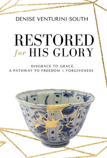 Restored for His Glory - Denise South