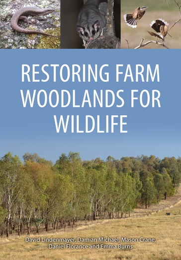 Restoring Farm Woodlands for Wildlife - Michael Damian - Daniel Florance - David Lindenmayer - Emma Burns - Mason Crane