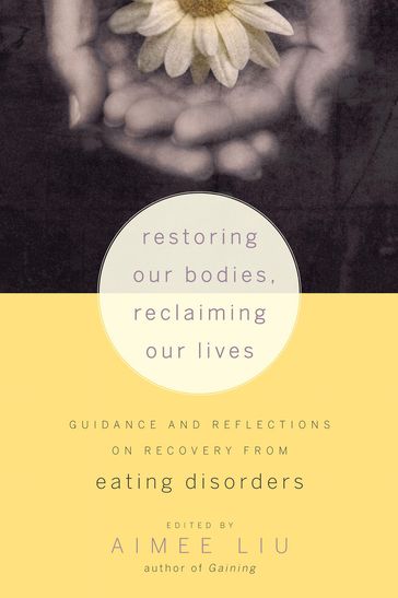 Restoring Our Bodies, Reclaiming Our Lives - Aimee Liu