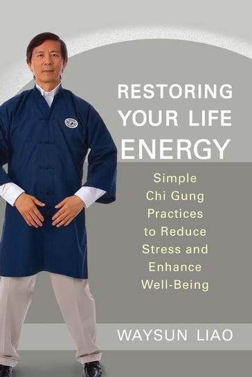 Restoring Your Life Energy - Waysun Liao