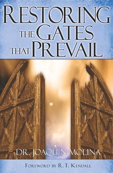 Restoring the Gates that Prevail - Dr. Joaquin G. Molina