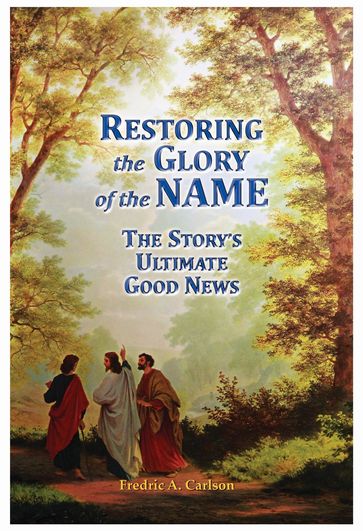 Restoring the Glory of the NAME - Fredric A Carlson