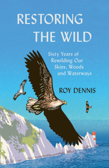 Restoring the Wild - Roy Dennis