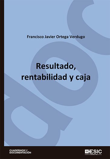 Resultado, rentabilidad y caja - Francisco Javier Ortega Verdugo