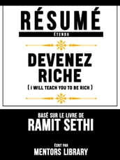 Resume Etendu: Devenez Riche (I Will Teach You To Be Rich) - Base Sur Le Livre De Ramit Sethi