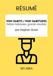 Résumé: Mini Habits / Mini Habitudes : Petites Habitudes, Grands Résultats Par Stephen Guise