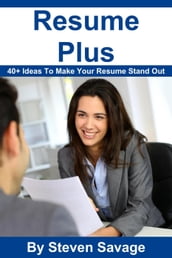 Resume Plus: 40+ Ways To Make Your Resume Stand Out