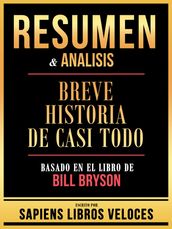 Resumen & Analisis - Breve Historia De Casi Todo - Basado En El Libro De Bill Bryson