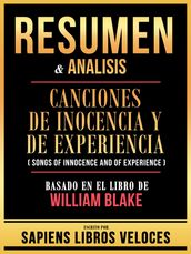 Resumen & Analisis - Canciones De Inocencia Y De Experiencia (Songs Of Innocence And Of Experience) - Basado En El Libro De William Blake