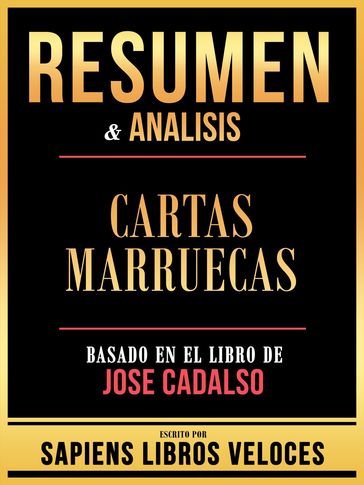 Resumen & Analisis - Cartas Marruecas - Basado En El Libro De Jose Cadalso - Sapiens Libros Veloces