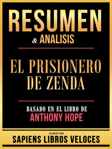 Resumen & Analisis - El Prisionero De Zenda - Basado En El Libro De Anthony Hope - Sapiens Libros Veloces