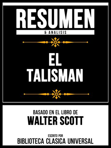 Resumen & Analisis - El Talisman - Basado En El Libro De Walter Scott - Biblioteca Clasica Universal