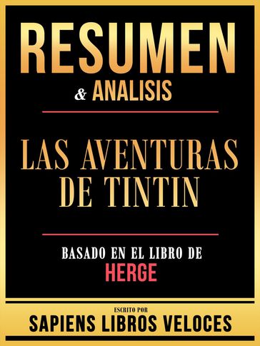 Resumen & Analisis - Las Aventuras De Tintin - Basado En El Libro De Herge - Sapiens Libros Veloces