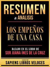 Resumen & Analisis - Los Empeños De Una Casa - Basado En El Libro De Sor Juana Ines De La Cruz