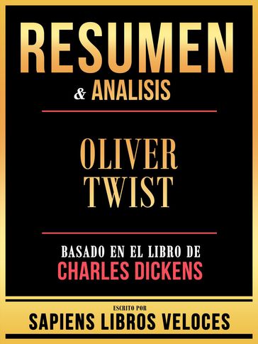 Resumen & Analisis - Oliver Twist - Basado En El Libro De Charles Dickens - Sapiens Libros Veloces