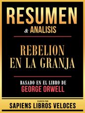 Resumen & Analisis - Rebelion En La Granja - Basado En El Libro De George Orwell