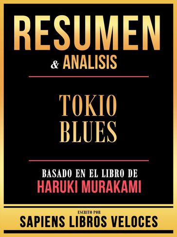 Resumen & Analisis - Tokio Blues - Basado En El Libro De Haruki Murakami - Sapiens Libros Veloces