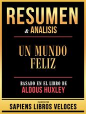 Resumen & Analisis - Un Mundo Feliz - Basado En El Libro De Aldous Huxley