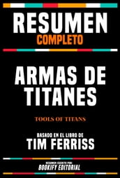 Resumen Completo - Armas De Titanes (Tools Of Titans) Basado En El Libro De Tim Ferriss