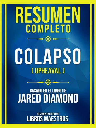 Resumen Completo - Colapso (Upheaval) - Basado En El Libro De Jared Diamond - Libros Maestros