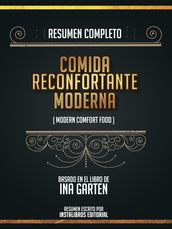 Resumen Completo: Comida Reconfortante Moderna (Modern Comfort Food) - Basado En El Libro De Ina Garten