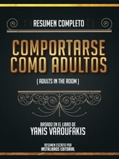 Resumen Completo: Comportarse Como Adultos (Adults In The Room) - Basado En El Libro De Yanis Varoufakis