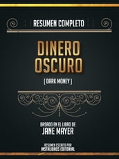 Resumen Completo: Dinero Oscuro (Dark Money) - Basado En El Libro De Jane Mayer