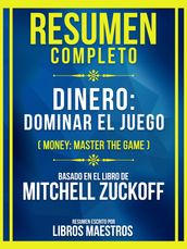 Resumen Completo - Dinero: Dominar El Juego (Money: Master The Game) - Basado En El Libro De Mitchell Zuckoff