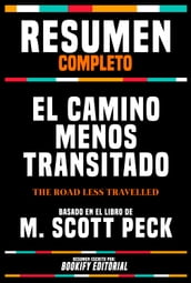Resumen Completo - El Camino Menos Transitado (The Road Less Travelled) - Basado En El Libro De M. Scott Peck