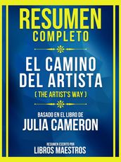 Resumen Completo - El Camino Del Artista (The Artist s Way) - Basado En El Libro De Julia Cameron