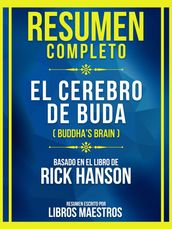 Resumen Completo - El Cerebro De Buda (Buddha s Brain) - Basado En El Libro De Rick Hanson