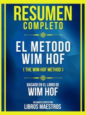 Resumen Completo - El Metodo Wim Hof (The Wim Hof Method) - Basado En El Libro De Wim Hof
