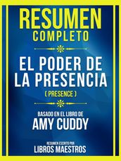 Resumen Completo - El Poder De La Presencia (Presence) - Basado En El Libro De Amy Cuddy