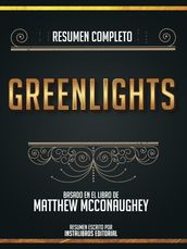 Resumen Completo: Greenlights - Basado En El Libro De Matthew Mcconaughey