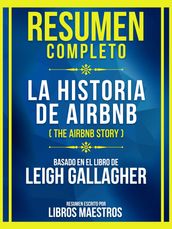 Resumen Completo - La Historia De Airbnb (The Airbnb Story) - Basado En El Libro De Leigh Gallaghe