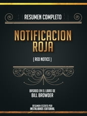 Resumen Completo: Notificacion Roja (Red Notice) - Basado En El Libro De Bill Browder