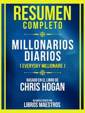Resumen Completo - Millonarios Diarios (Everyday Millionaire) - Basado En El Libro De Chris Hogan