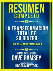 Resumen Completo - La Transformacion Total De Su Dinero (The Total Money Makeover) - Basado En El Libro De Dave Ramsey