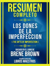 Resumen Completo - Los Dones De La Imperfeccion (The Gifts Of Imperfection) - Basado En El Libro De Brene Brown