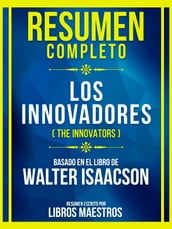 Resumen Completo - Los Innovadores (The Innovators) - Basado En El Libro De Walter Isaacso