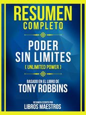 Resumen Completo - Poder Sin Limites (Unlimited Power) - Basado En El Libro De Tony Robbins