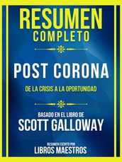 Resumen Completo - Post Corona - De La Crisis A La Oportunidad - Basado En El Libro De Scott Galloway
