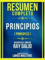 Resumen Completo - Principios (Principles) - Basado En El Libro De Ray Dalio