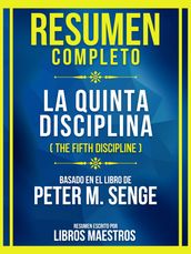 Resumen Completo - La Quinta Disciplina (The Fifth Discipline) - Basado En El Libro De Peter M. Senge