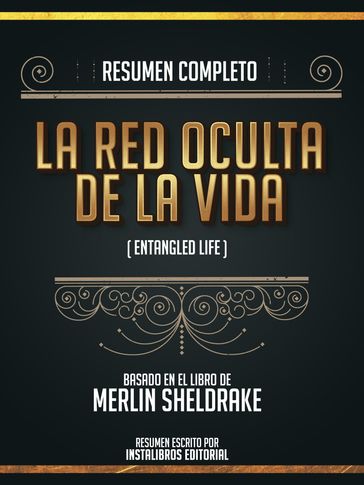 Resumen Completo: La Red Oculta De La Vida (Entangled Life) - Basado En El Libro De Merlin Sheldrake - Instalibros Editorial