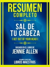 Resumen Completo - Sal De Tu Cabeza (Get Out Of Your Head) - Basado En El Libro De Jennie Allen