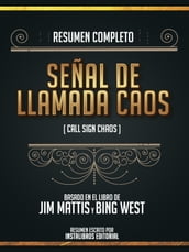 Resumen Completo: Señal De Llamada Caos (Call Sign Chaos) - Basado En El Libro De Jim Mattis Y Bing West