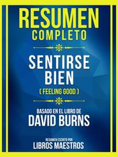 Resumen Completo - Sentirse Bien (Feeling Good) - Basado En El Libro De David Burns