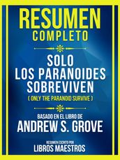 Resumen Completo - Solo Los Paranoides Sobreviven (Only The Paranoid Survive) - Basado En El Libro De Andrew S. Grove
